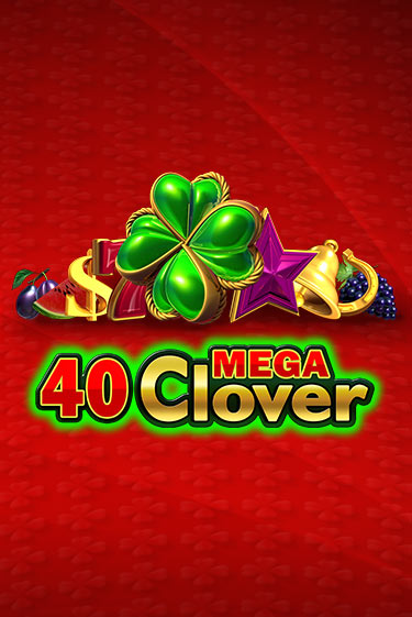 40 Mega Clover бесплатная демо игра онлайн казино | Покер Дом