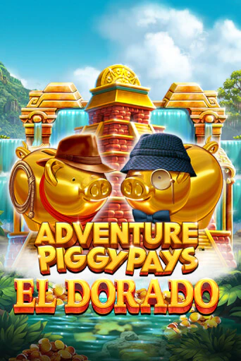 Adventure PIGGYPAYS™ El Dorado бесплатная демо игра онлайн казино | Покер Дом