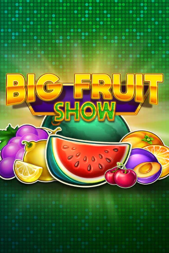 Big Fruit Show бесплатная демо игра онлайн казино | Покер Дом