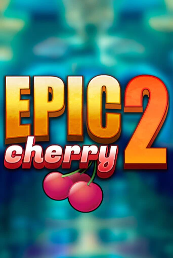 Epic Cherry 2 бесплатная демо игра онлайн казино | Покер Дом