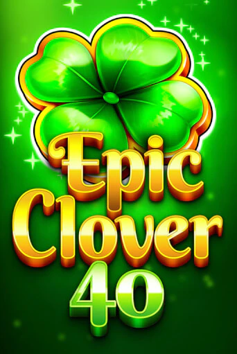 Epic Clover 40 бесплатная демо игра онлайн казино | Покер Дом