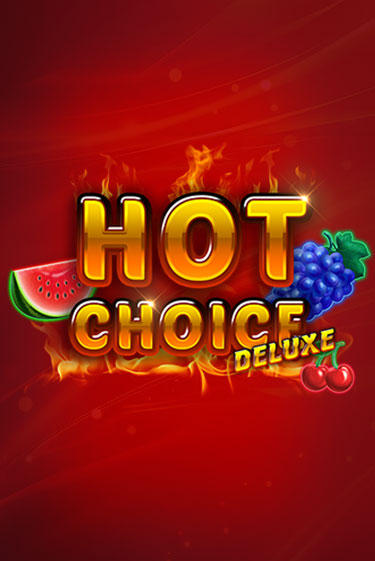 Hot Choice Deluxe бесплатная демо игра онлайн казино | Покер Дом