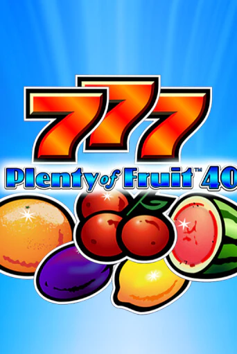 Plenty of Fruit 40 бесплатная демо игра онлайн казино | Покер Дом