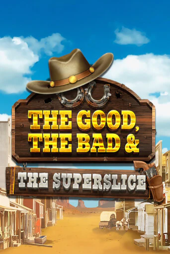 The Good, the Bad and the SuperSlice бесплатная демо игра онлайн казино | Покер Дом