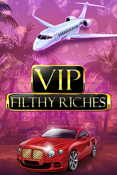 VIP Filthy Riches бесплатная демо игра онлайн казино | Покер Дом